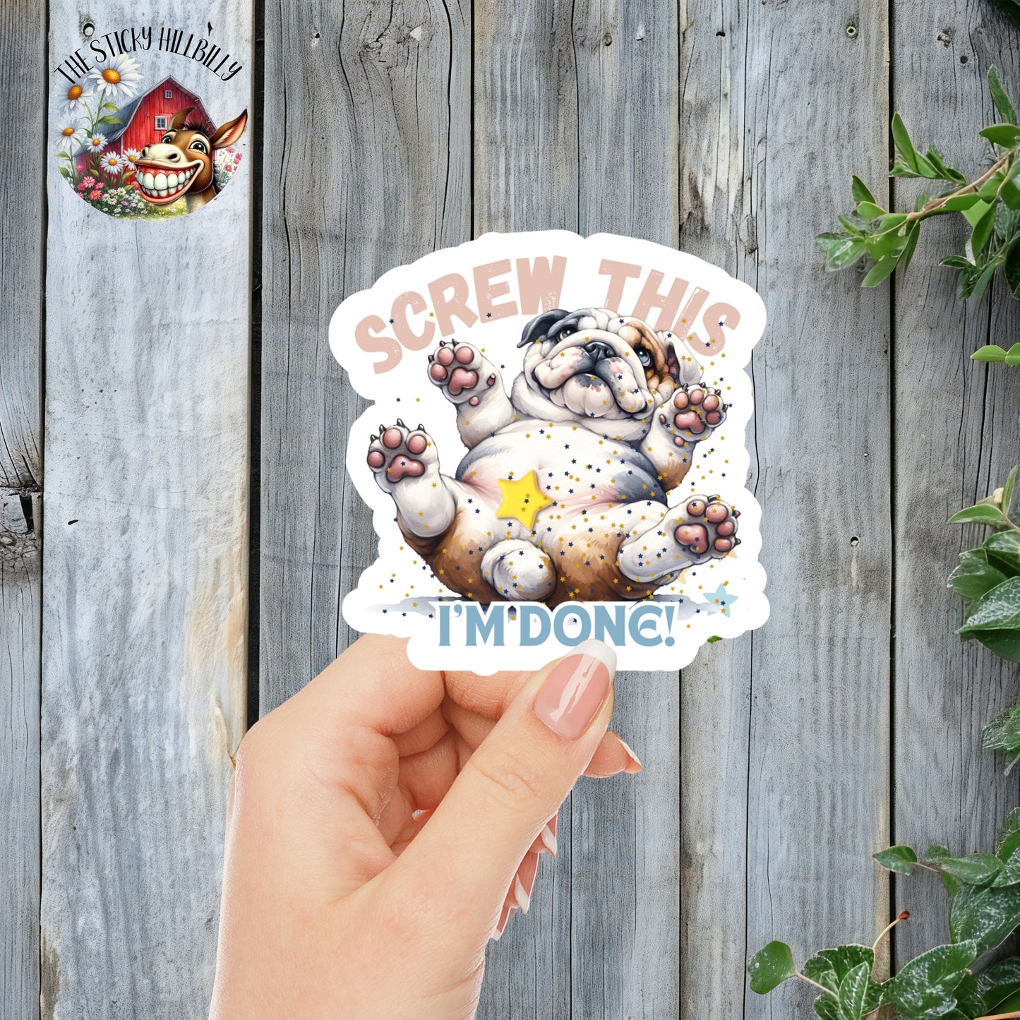 Screw This, I'm Done! - Cute Bulldog Sticker | Laminated Vinyl Decal | Funny Gift Stickers | Multiple Sizes | Perfect for Laptops, Cars, Tumblers and More!