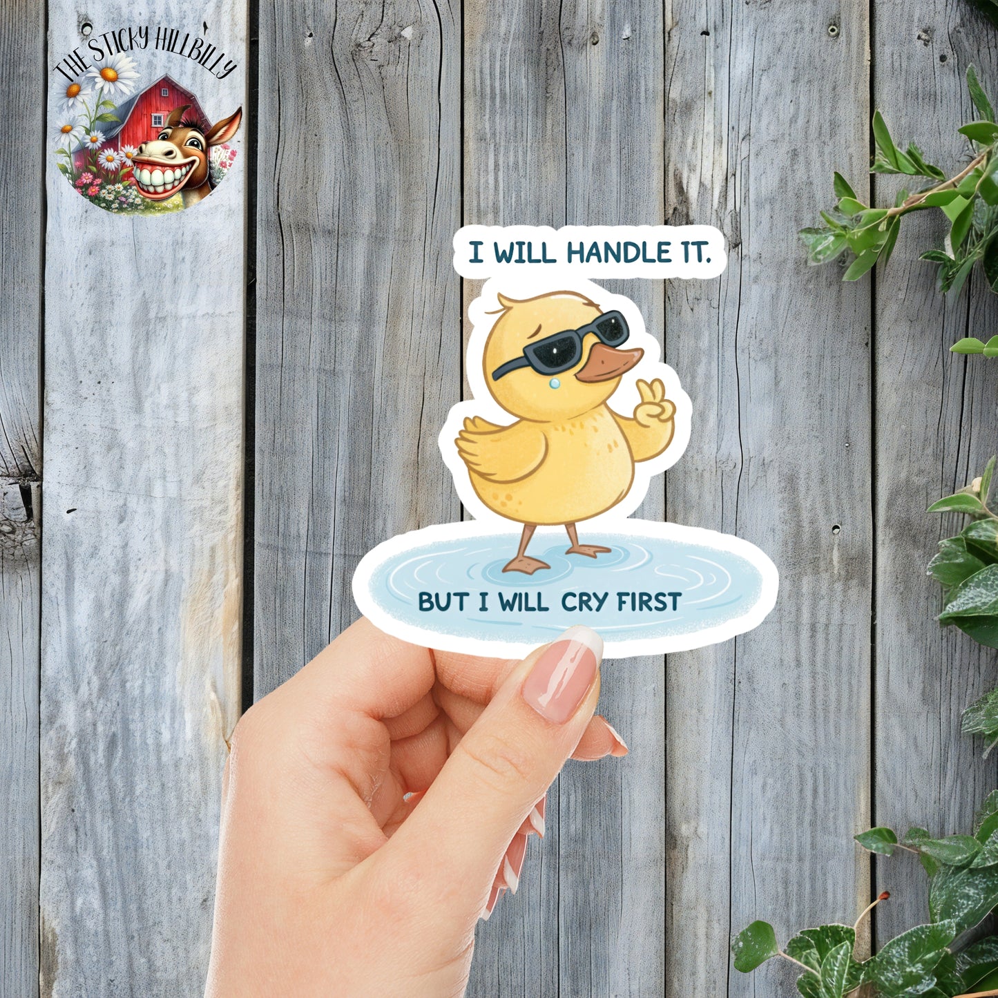 I Will Handle It... But I Will Cry First - Funny/Cool Duck Sticker | Laminated Vinyl Decal | Funny Gift Stickers | Multiple Sizes | Perfect for Laptops, Cars, Tumblers and More!