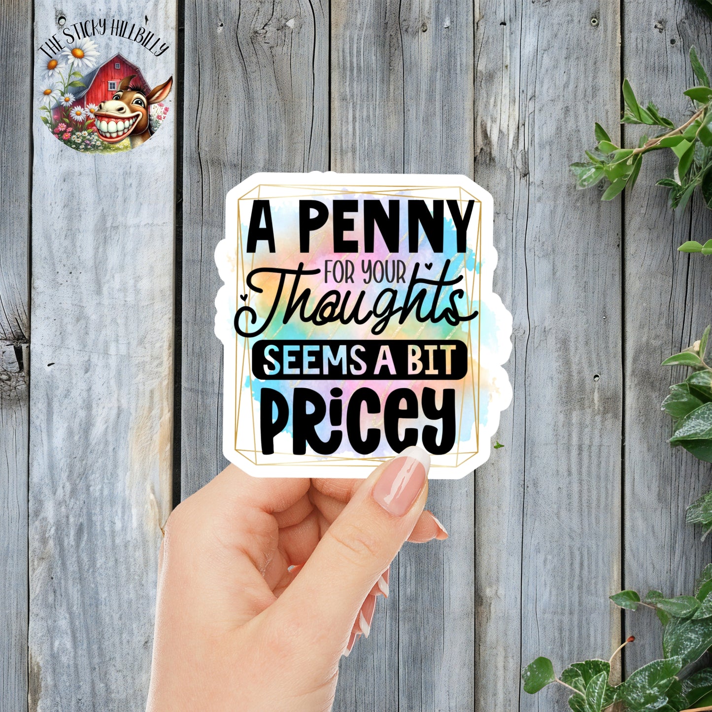 A Penny For Your Thoughts Seems A Bit Pricey - Sassy Quote Sticker | Laminated Vinyl Decal | Funny Gift Stickers | Multiple Sizes | Perfect for Laptops, Cars, Tumblers and More!