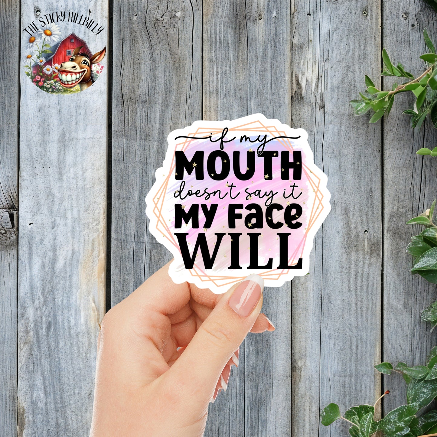 If My Mouth Doesn't Say It, My Face Will - Sassy Quote Sticker | Laminated Vinyl Decal | Funny Gift Stickers | Multiple Sizes | Perfect for Laptops, Cars, Tumblers and More!