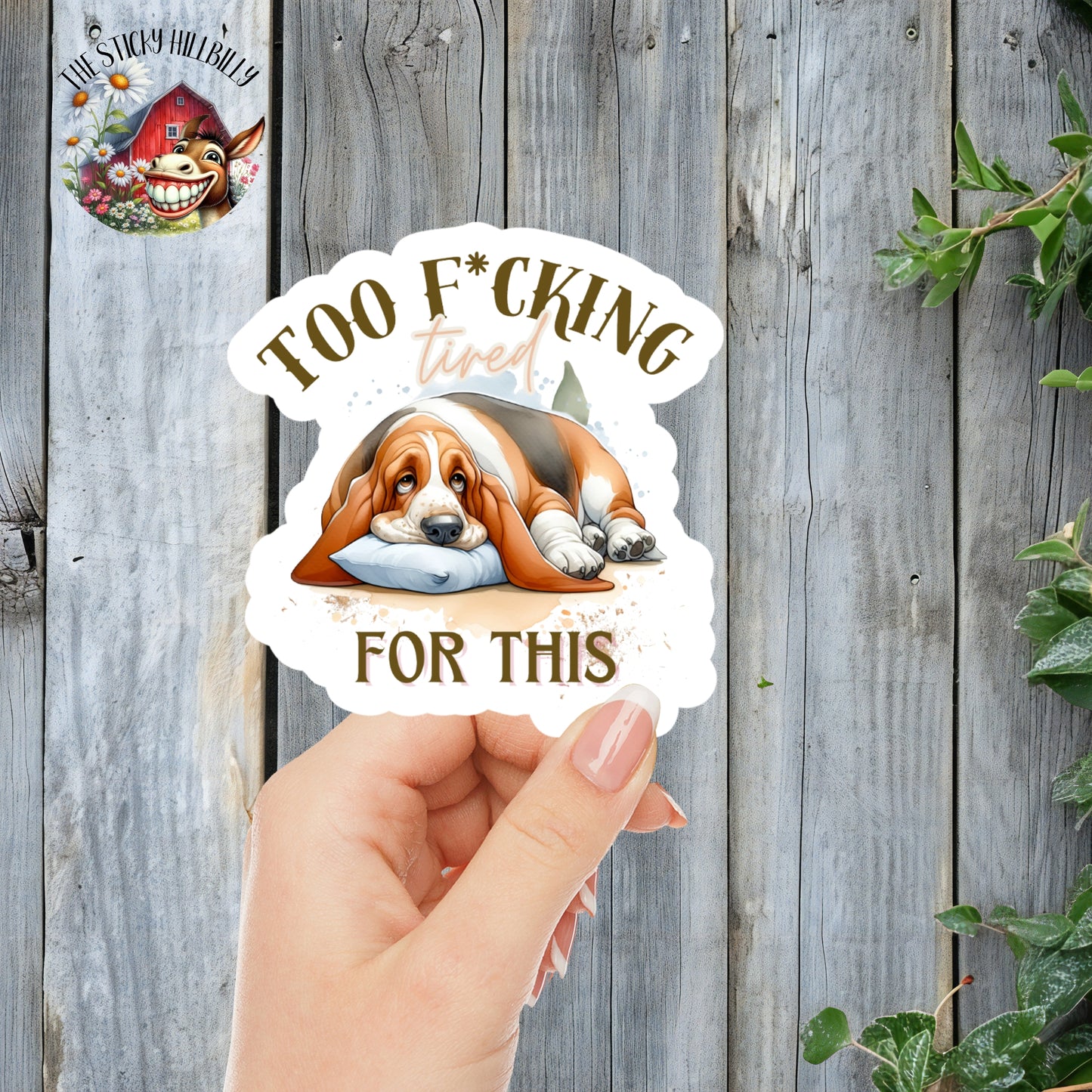 Too F*cking Tired For This... Droopy Hound Dog Sticker | Laminated Vinyl Decal | Funny Gift Stickers | Multiple Sizes | Perfect for Laptops, Cars, Tumblers and More!