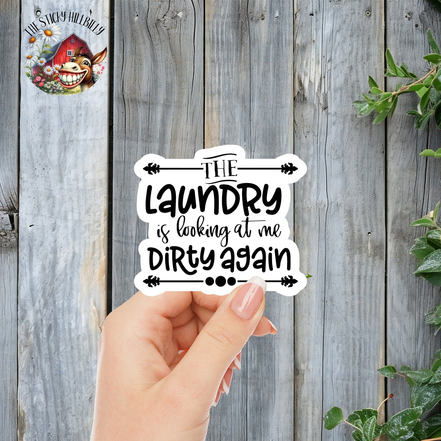 The Laundry Is Looking At Me Dirty Again - Funny Sticker | Laminated Vinyl Decal | Funny Gift Stickers | Multiple Sizes | Perfect for Laptops, Cars, Tumblers and More!