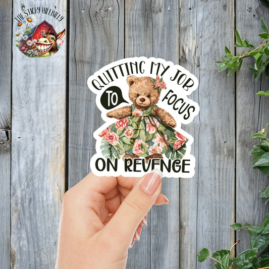 Quitting My Job To Focus On Revenge - Cute Floral Dress Teddy Bear Aesthetic Sticker | Laminated Vinyl Decal | Funny Gift Stickers | Multiple Sizes | Perfect for Laptops, Cars, Tumblers and More!