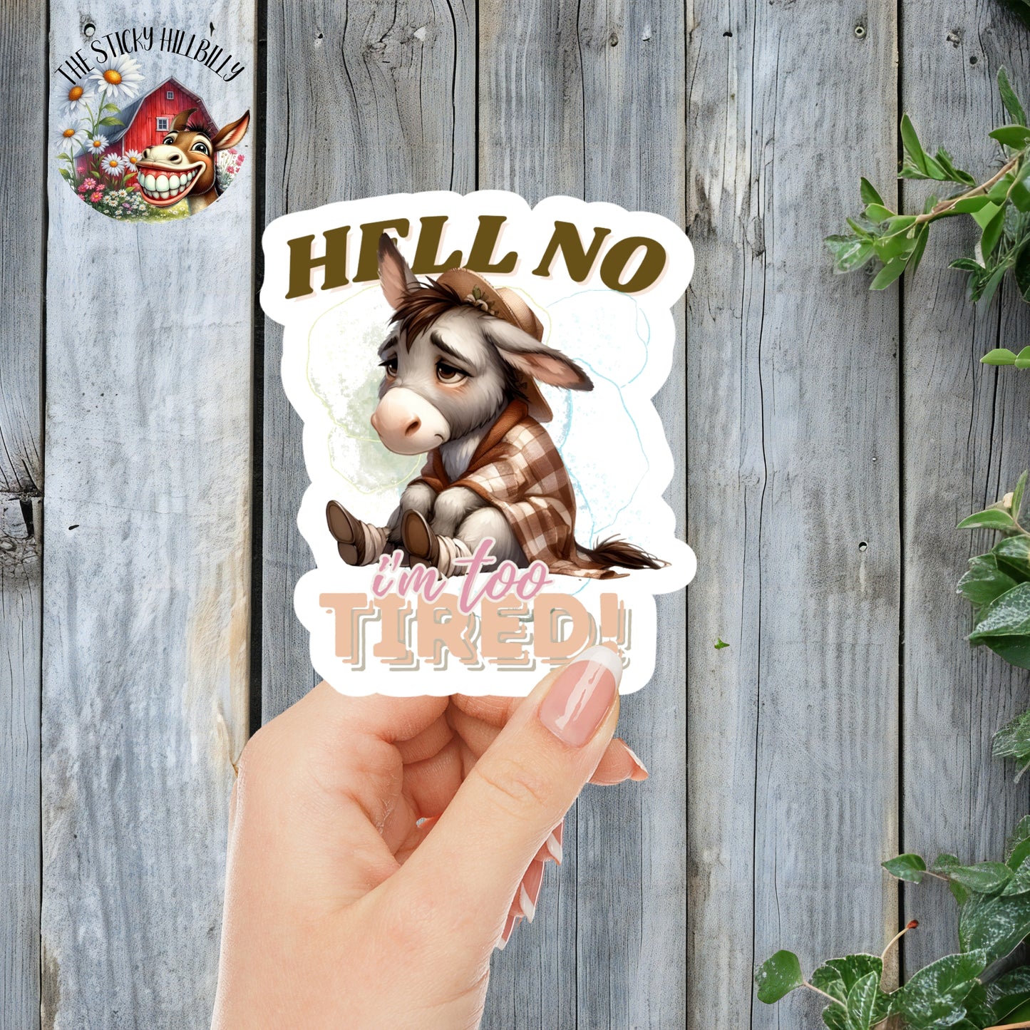 H*ll No... I'm Too Tired! Sleepy Donkey Sticker | Laminated Vinyl Decal | Funny Gift Stickers | Multiple Sizes | Perfect for Laptops, Cars, Tumblers and More!