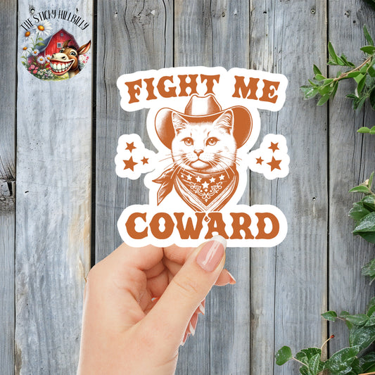 Fight Me Coward Cowboy Cat | Laminated Vinyl Decal | Funny Gift Stickers | Multiple Sizes | Perfect for Laptops, Cars, Tumblers and More!