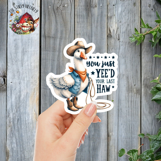 You Just Yee'd Your Last Haw - Funny Duck Lasso Cowboy Sticker | Laminated Vinyl Decal | Funny Gift Stickers | Multiple Sizes | Perfect for Laptops, Cars, Tumblers and More!