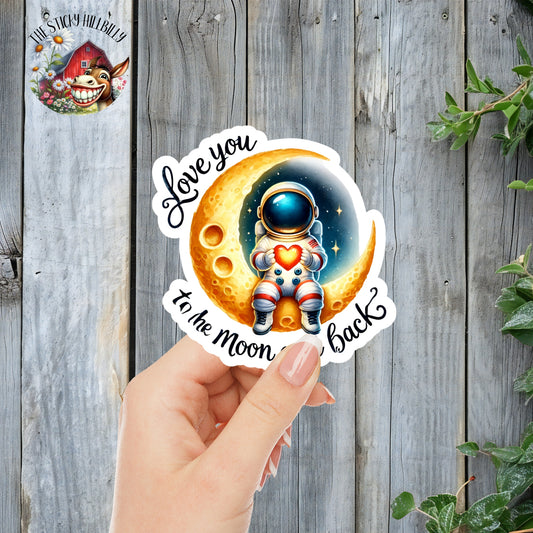 Love You To The Moon And Back Astronaut Sticker | Laminated Vinyl Decal | Funny Gift Stickers | Multiple Sizes | Perfect for Laptops, Cars, Tumblers and More!