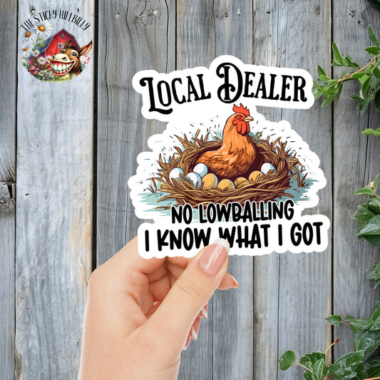 Local Dealer, No Lowballing. I Know What I Got - Hen Sticker | Laminated Vinyl Decal | Funny Gift Stickers | Multiple Sizes | Perfect for Laptops, Cars, Tumblers and More!