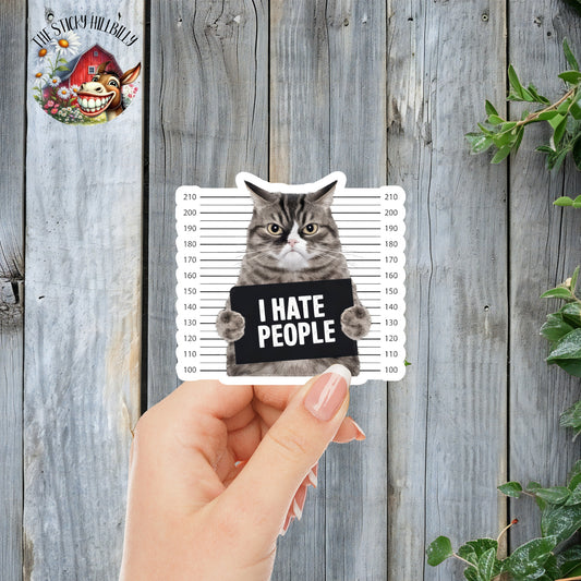 I Hate People - Angry Cat Jail Mugshot Sticker | Laminated Vinyl Decal | Funny Gift Stickers | Multiple Sizes | Perfect for Laptops, Cars, Tumblers and More!