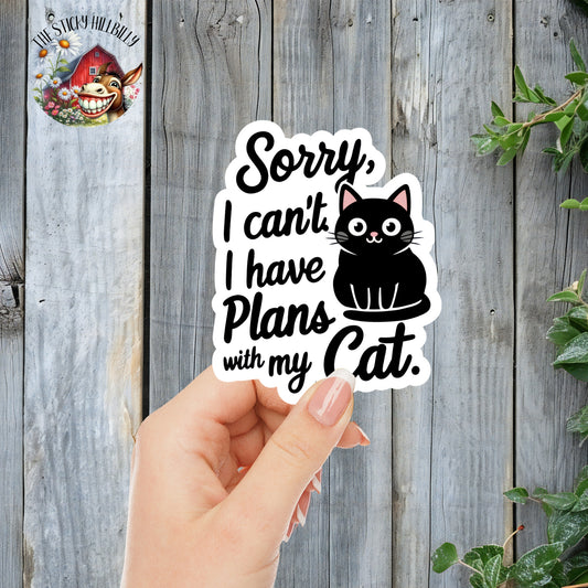 Sorry, I Can't. I Have Plans With My Cat. - Cute Cat Parent Sticker | Laminated Vinyl Decal | Funny Gift Stickers | Multiple Sizes | Perfect for Laptops, Cars, Tumblers and More!