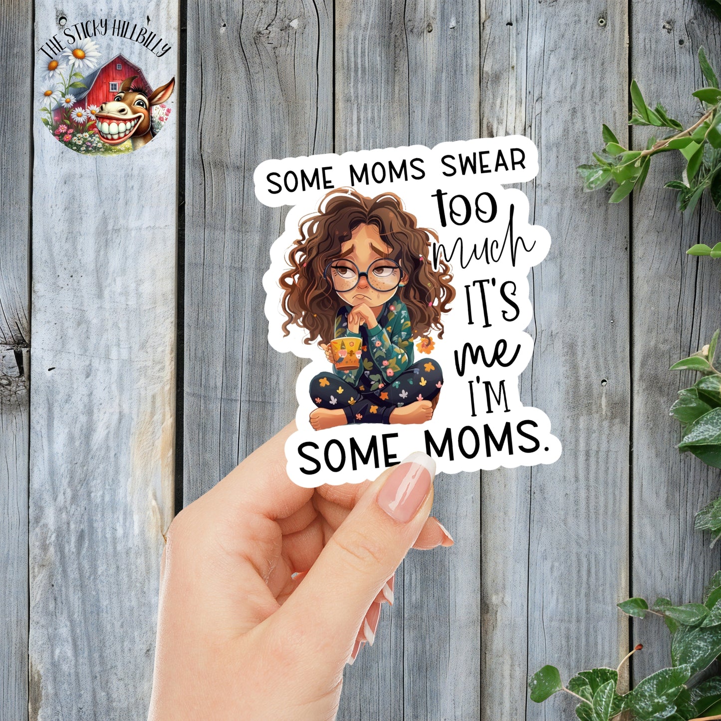 Some Moms Swear Too Much. It's Me. I'm Some Moms - Stressed Parent Sticker | Laminated Vinyl Decal | Funny Gift Stickers | Multiple Sizes | Perfect for Laptops, Cars, Tumblers and More!