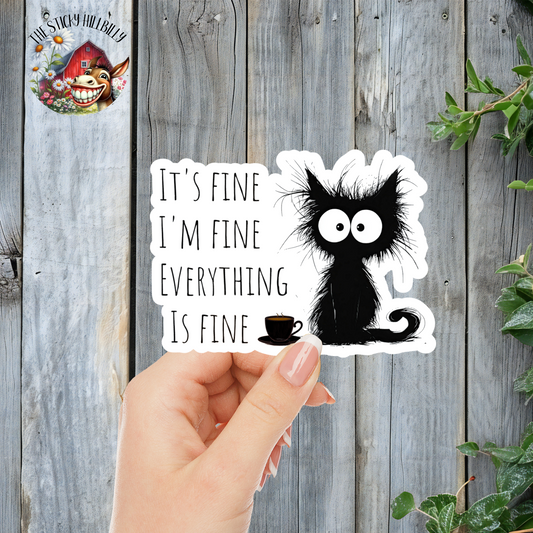 I'm Fine Cat | Laminated Vinyl Decal | Funny Gift Stickers | Multiple Sizes | Perfect for Laptops, Cars, Tumblers and More!