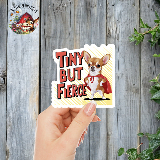 Tiny But Fierce - Cute Superhero Chihuahua Sticker | Laminated Vinyl Decal | Funny Gift Stickers | Multiple Sizes | Perfect for Laptops, Cars, Tumblers and More!