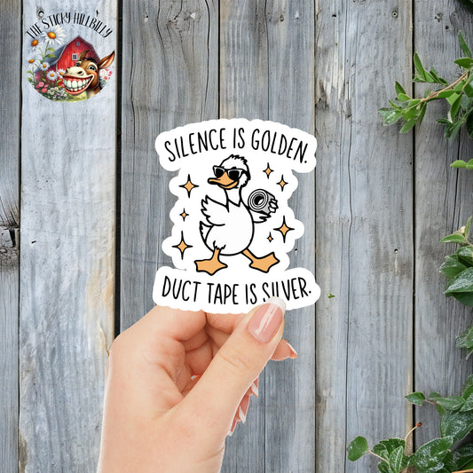 Silence Is Golden, Duct Tape Is Silver - Funny/Cool Duck Sticker | Laminated Vinyl Decal | Funny Gift Stickers | Multiple Sizes | Perfect for Laptops, Cars, Tumblers and More!