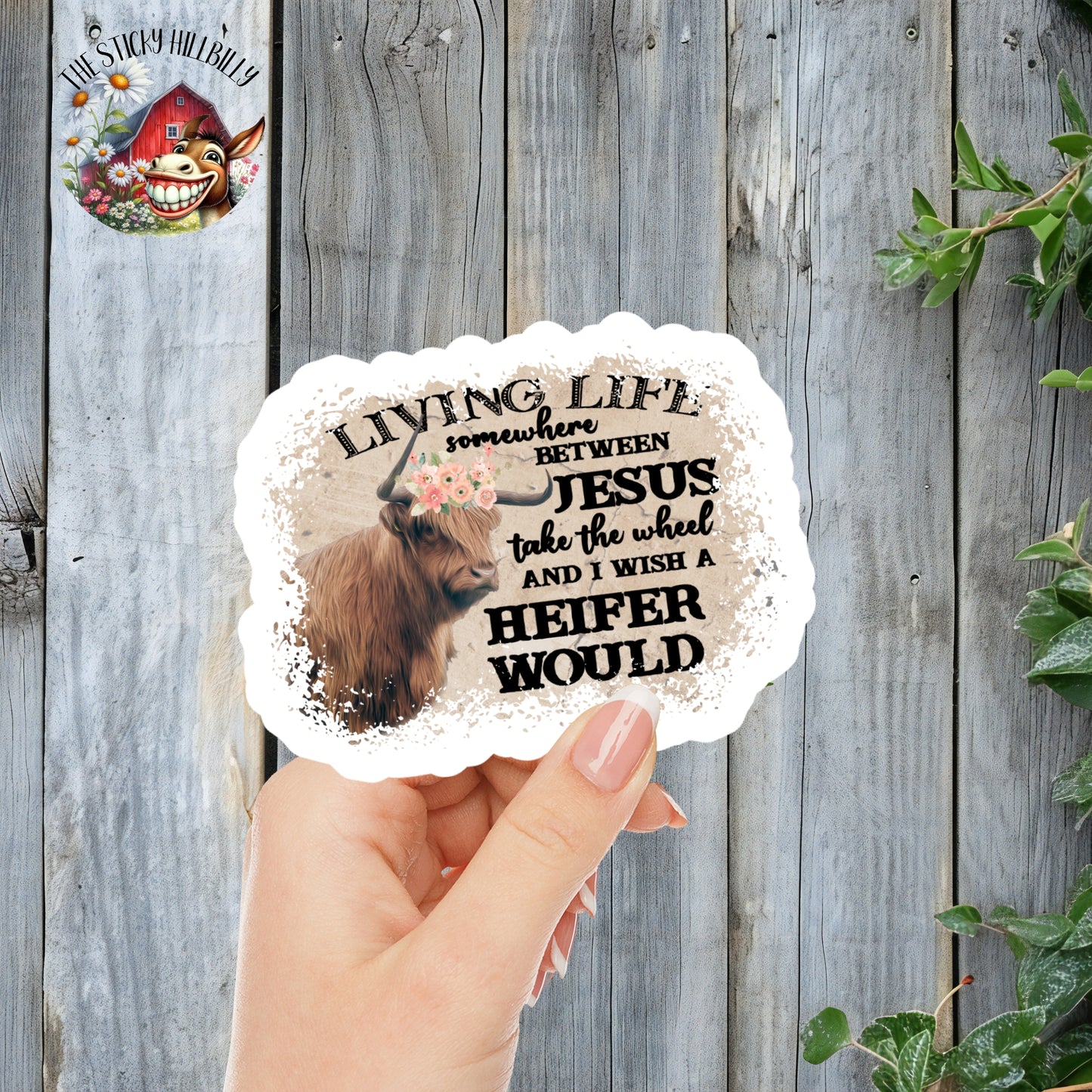 Living Life Somewhere Between 'Jesus Take The Wheel' And 'I Wish A Heifer Would' - Faith & Spirituality Sticker | Laminated Vinyl Decal | Funny Gift Stickers | Multiple Sizes | Perfect for Laptops, Cars, Tumblers and More!