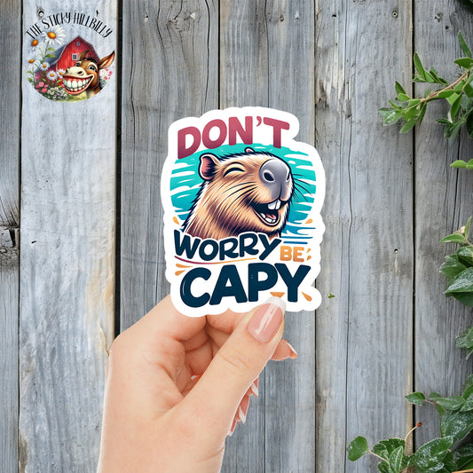 Don't Worry, Be Capy - Happy Capybara Sticker | Laminated Vinyl Decal | Funny Gift Stickers | Multiple Sizes | Perfect for Laptops, Cars, Tumblers and More!