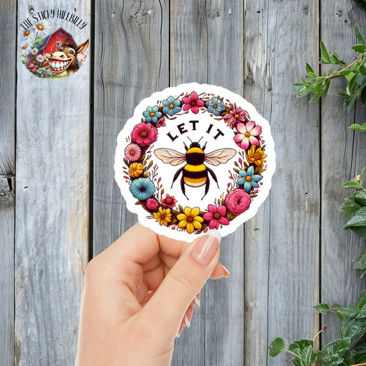 Let It Bee - Floral Sticker | Laminated Vinyl Decal | Funny Gift Stickers | Multiple Sizes | Perfect for Laptops, Cars, Tumblers and More!