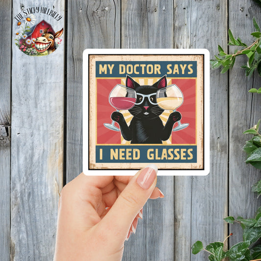 My Doctor Says I Need Glasses - Wineglass Cat Sticker | Laminated Vinyl Decal | Funny Gift Stickers | Multiple Sizes | Perfect for Laptops, Cars, Tumblers and More!