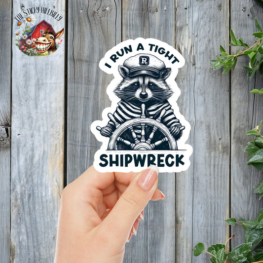 I Run A Tight Shipwreck - Funny Raccoon Sailor Sticker | Laminated Vinyl Decal | Funny Gift Stickers | Multiple Sizes | Perfect for Laptops, Cars, Tumblers and More!