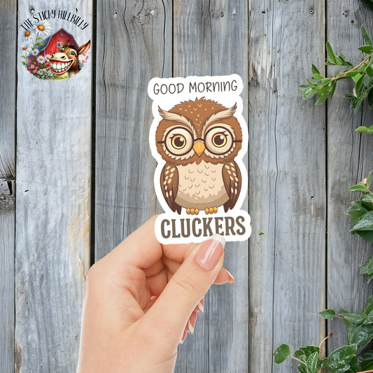 Good Morning Cluckers - Cute Geeky Owl Sticker | Laminated Vinyl Decal | Funny Gift Stickers | Multiple Sizes | Perfect for Laptops, Cars, Tumblers and More!