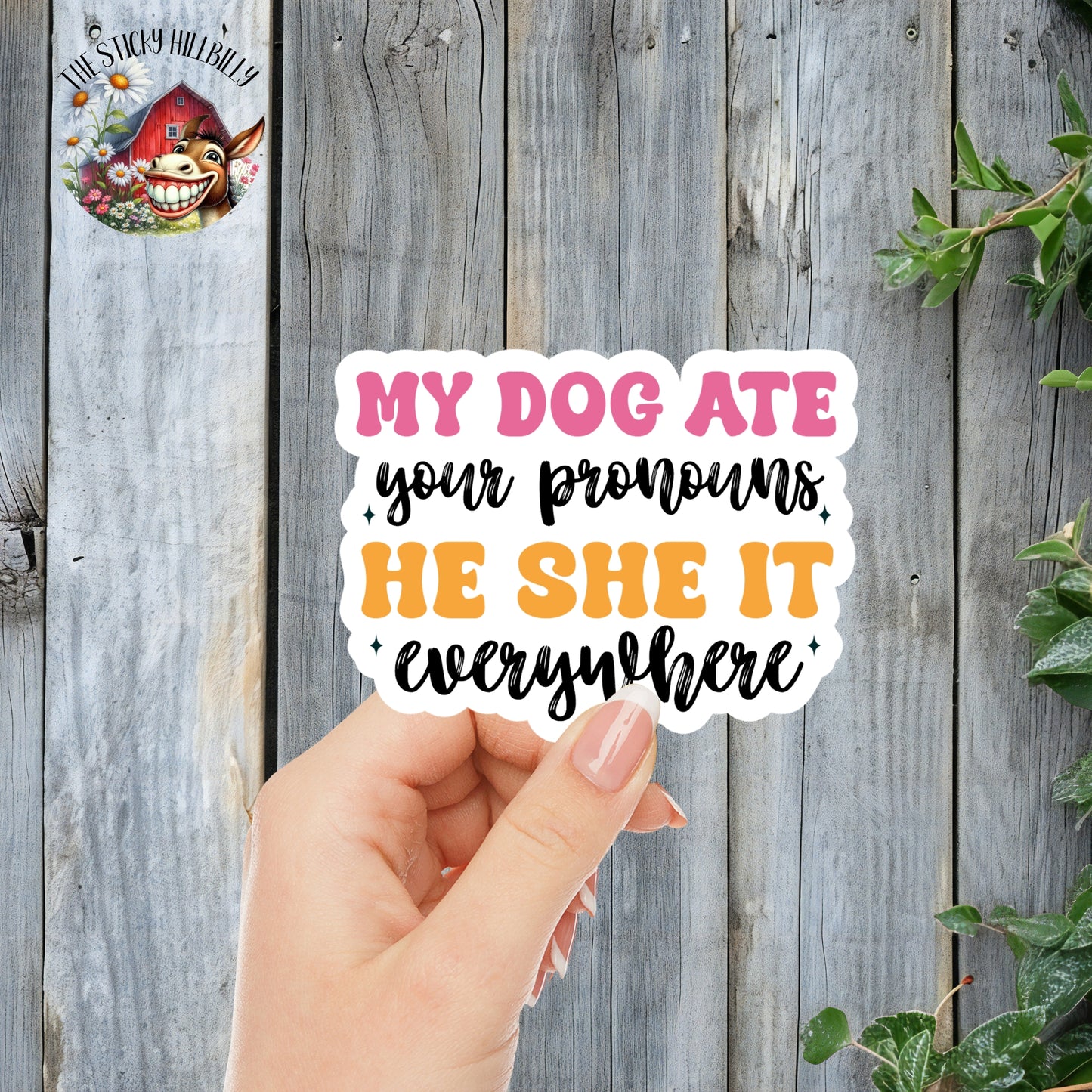 My Dog Ate Your Pronouns: He/She/It Everywhere - Joke Sticker, Pro-LGBTQIA+ | Laminated Vinyl Decal | Funny Gift Stickers | Multiple Sizes | Perfect for Laptops, Cars, Tumblers and More!