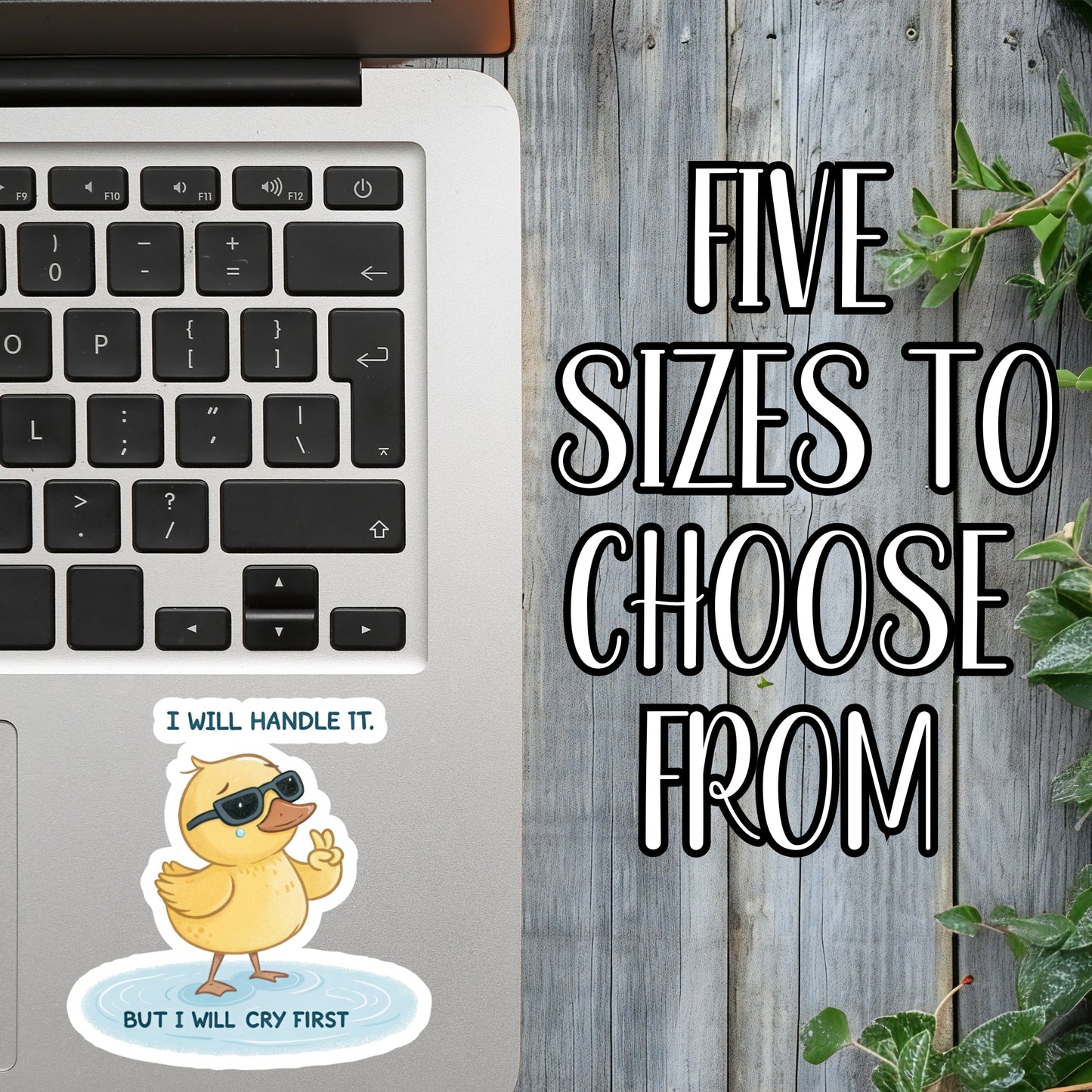 I Will Handle It... But I Will Cry First - Funny/Cool Duck Sticker | Laminated Vinyl Decal | Funny Gift Stickers | Multiple Sizes | Perfect for Laptops, Cars, Tumblers and More!