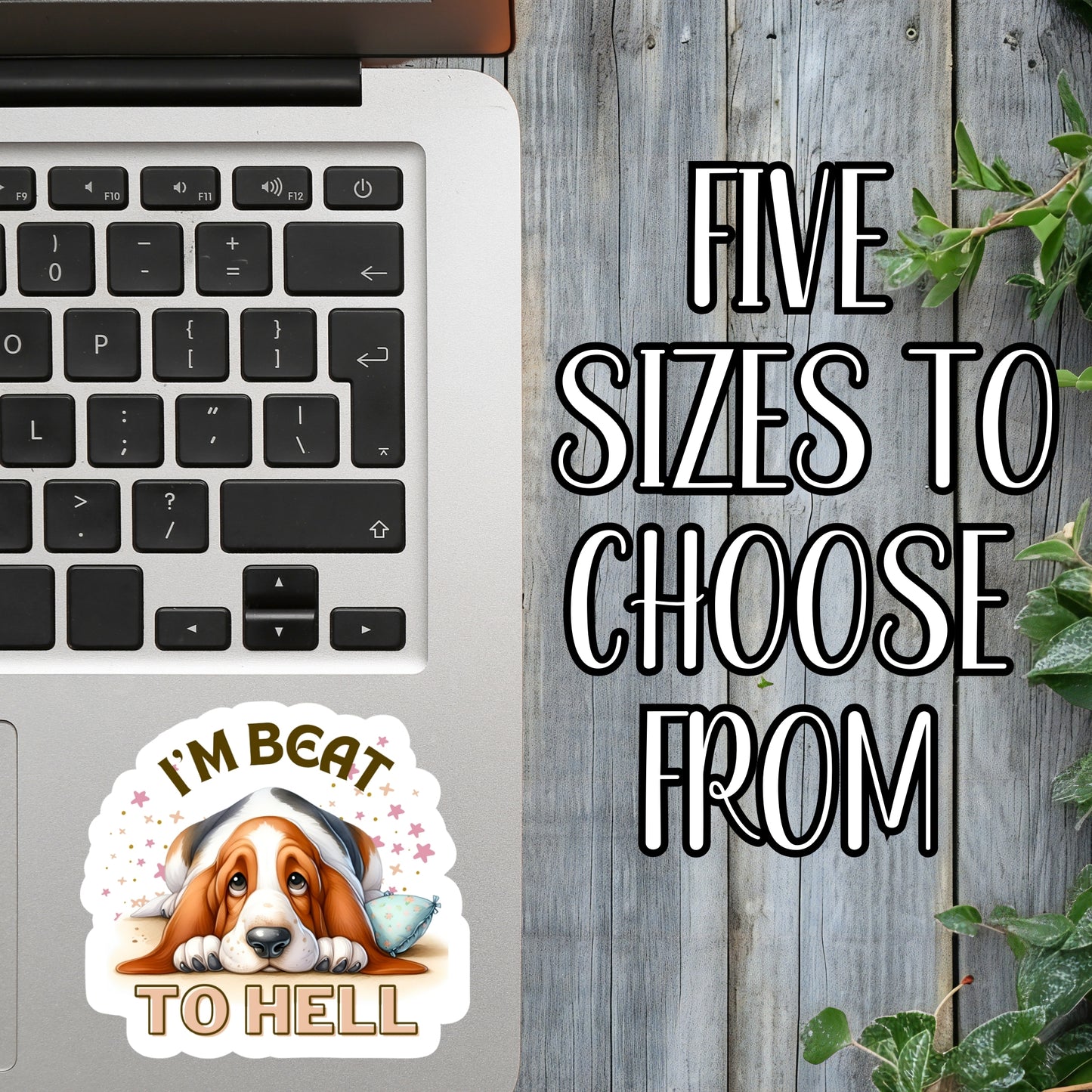 I'm Beat To H*ll - Sleepy Hound Dog Sticker | Laminated Vinyl Decal | Funny Gift Stickers | Multiple Sizes | Perfect for Laptops, Cars, Tumblers and More!