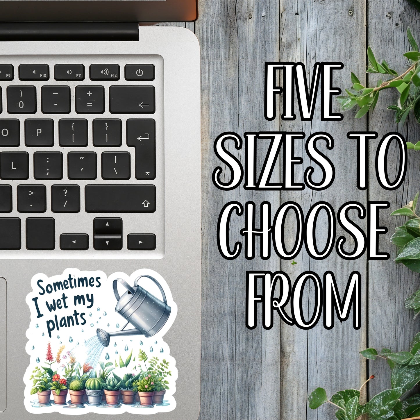 Sometimes I Wet My Plants - Punny Gardening Sticker | Laminated Vinyl Decal | Funny Gift Stickers | Multiple Sizes | Perfect for Laptops, Cars, Tumblers and More!