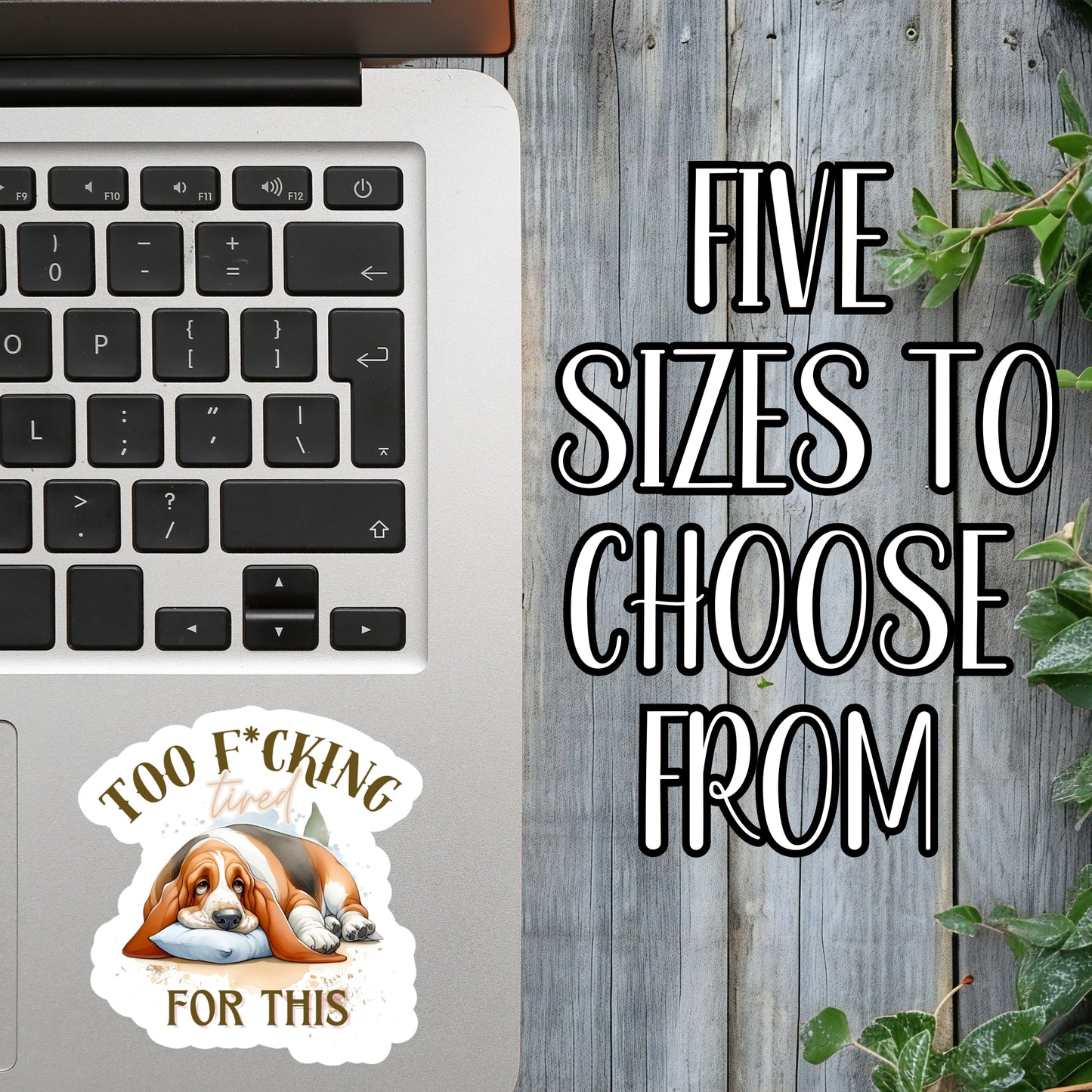 Too F*cking Tired For This... Droopy Hound Dog Sticker | Laminated Vinyl Decal | Funny Gift Stickers | Multiple Sizes | Perfect for Laptops, Cars, Tumblers and More!