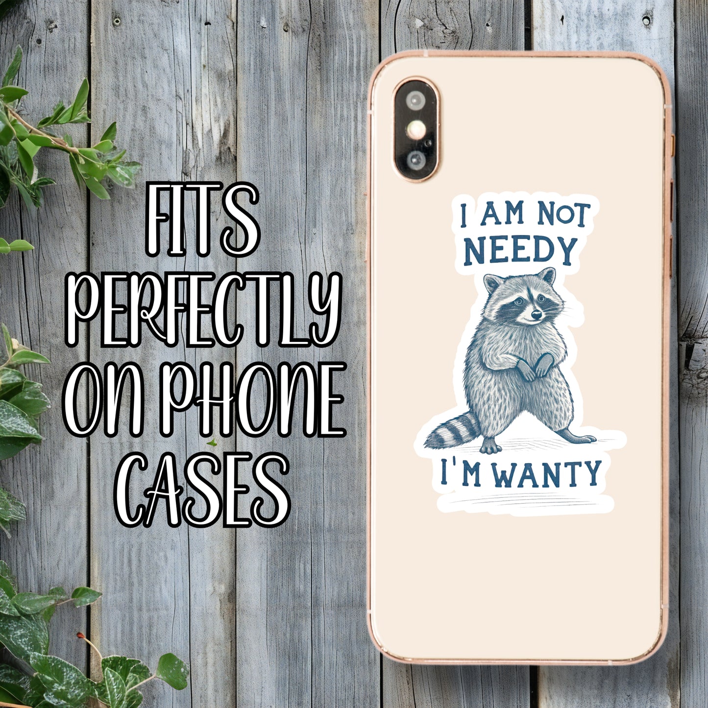 I Am Not Needy... I'm Wanty - Funny Raccoon Sticker | Laminated Vinyl Decal | Funny Gift Stickers | Multiple Sizes | Perfect for Laptops, Cars, Tumblers and More!