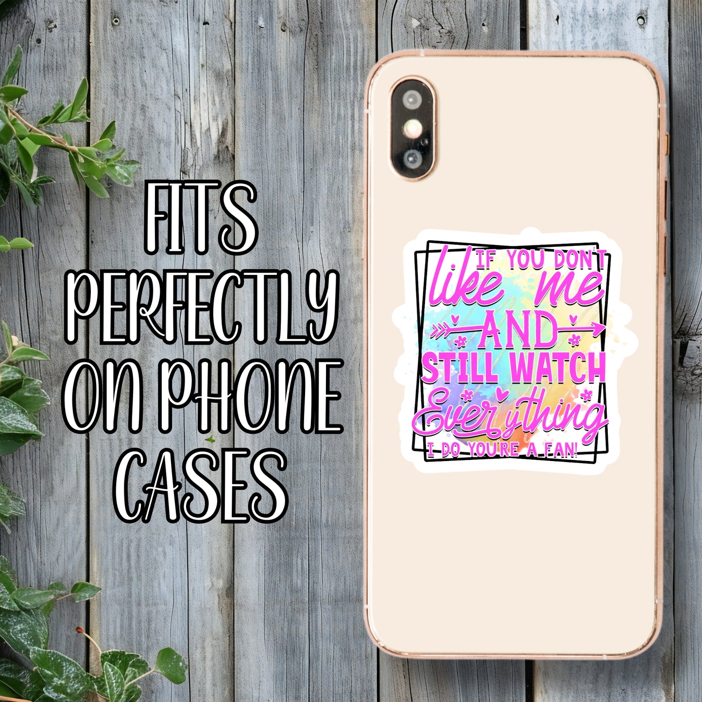 If You Don't Like Me And Still Watch Everything I Do, You're A Fan! - Funny Quote Sticker | Laminated Vinyl Decal | Funny Gift Stickers | Multiple Sizes | Perfect for Laptops, Cars, Tumblers and More!