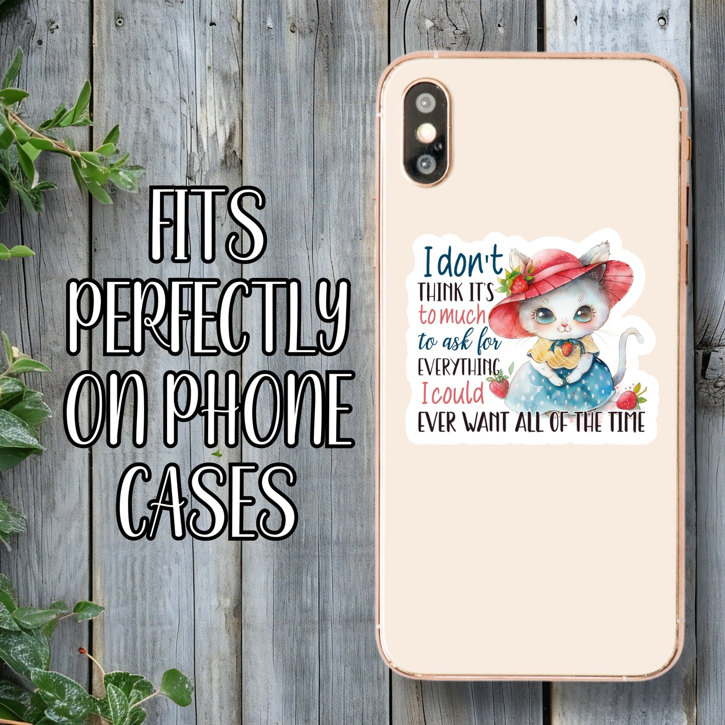 I Don't Think It's Too Much To Ask For Everything I Could Ever Want All Of The Time - Cute Strawberry Cat Aesthetic Sticker | Laminated Vinyl Decal | Funny Gift Stickers | Multiple Sizes | Perfect for Laptops, Cars, Tumblers and More!