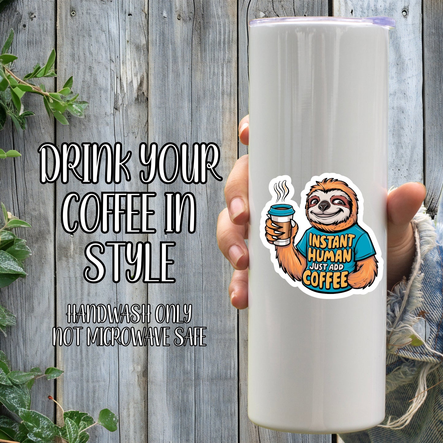 Instant Human, Just Add Coffee - Funny Sloth Coffee Sticker | Laminated Vinyl Decal | Funny Gift Stickers | Multiple Sizes | Perfect for Laptops, Cars, Tumblers and More!