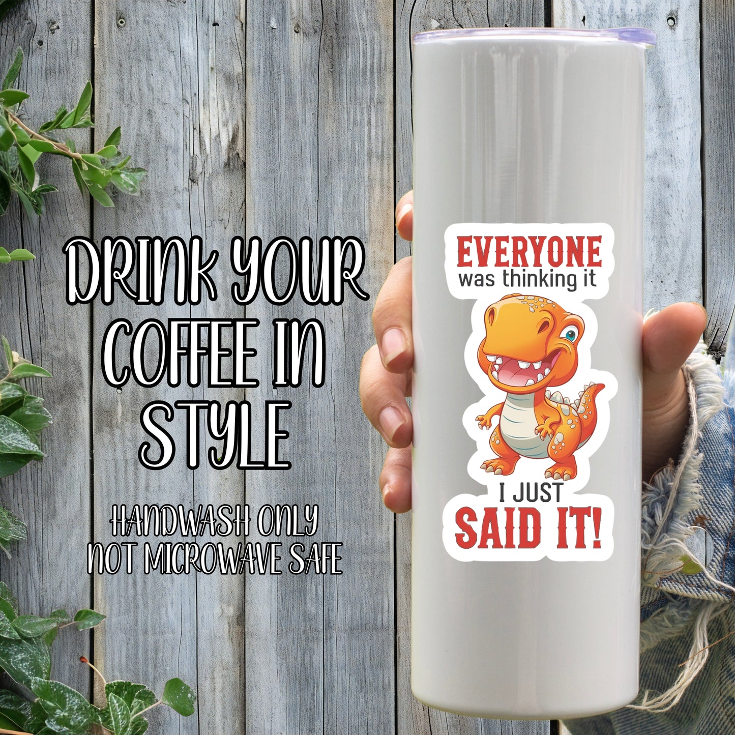 Everyone Was Thinking It, I Just Said It! - Sassy T-Rex Dinosaur Sticker | Laminated Vinyl Decal | Funny Gift Stickers | Multiple Sizes | Perfect for Laptops, Cars, Tumblers and More!