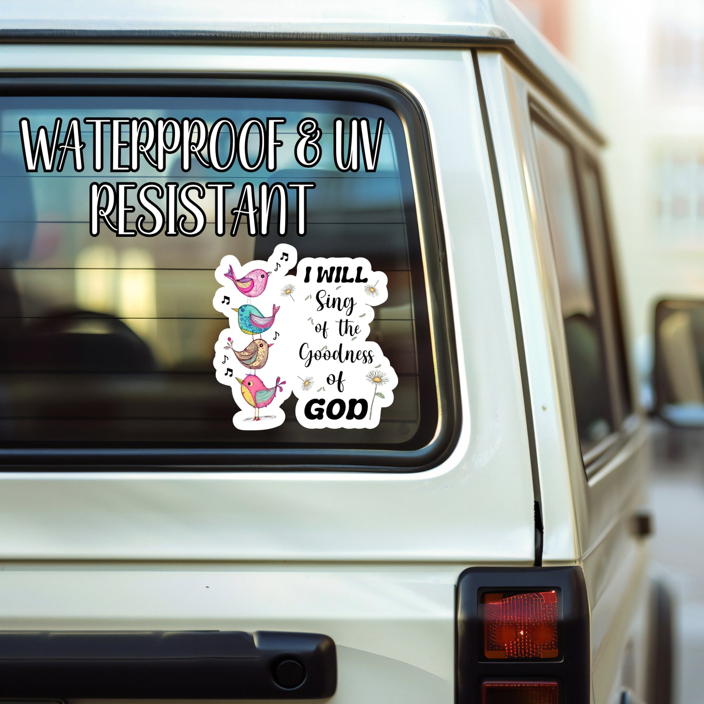 I Will Sing Of The Goodness Of God - Faith & Spirituality Sticker | Laminated Vinyl Decal | Funny Gift Stickers | Multiple Sizes | Perfect for Laptops, Cars, Tumblers and More!