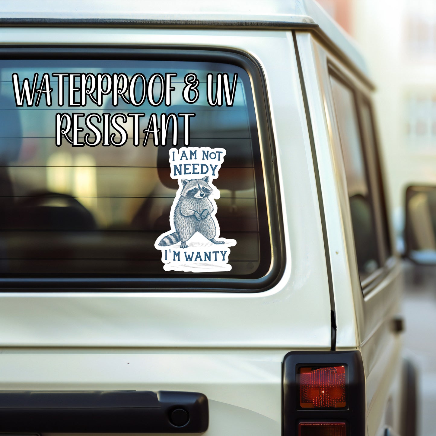 I Am Not Needy... I'm Wanty - Funny Raccoon Sticker | Laminated Vinyl Decal | Funny Gift Stickers | Multiple Sizes | Perfect for Laptops, Cars, Tumblers and More!