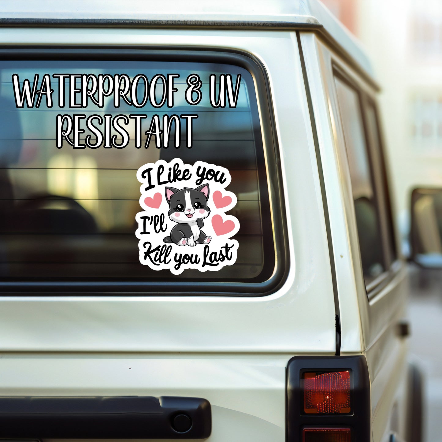 I Like You... I'll Kill You Last - Cute Tuxedo Kitty Cat Sticker | Laminated Vinyl Decal | Funny Gift Stickers | Multiple Sizes | Perfect for Laptops, Cars, Tumblers and More!